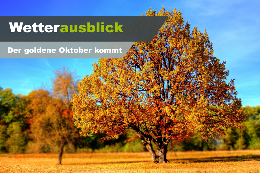 Wetterausblick: Kommt jetzt der goldene Oktober ?