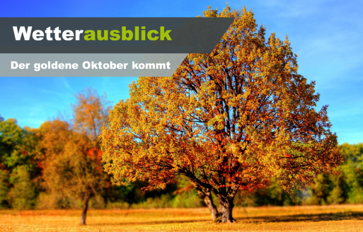 Wetterausblick: Kommt jetzt der goldene Oktober ?